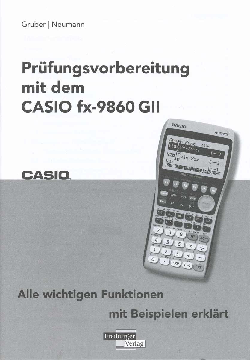 Prüfungsvorbereitung mit dem Casio FX-9860GII alle wichtigen Funktionen mit Beispielen erklärt